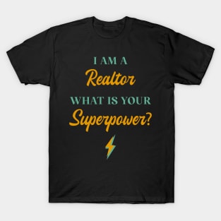 I am A Realtor What Is Your Superpower? T-Shirt